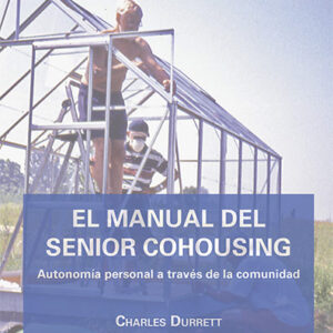 «El manual del senior cohousing. Autonomía personal a través de la comunidad»
